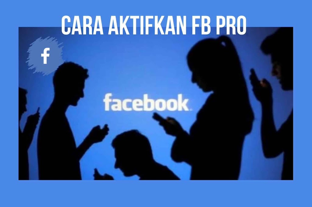 Tips Jadi Creator Sukses dengan Cara Aktifkan FB Pro